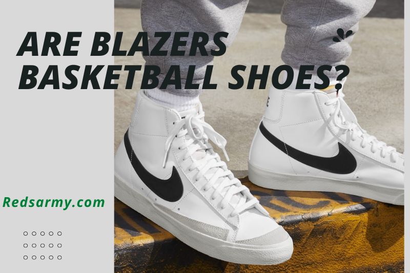 Are Blazers Basketball Shoes