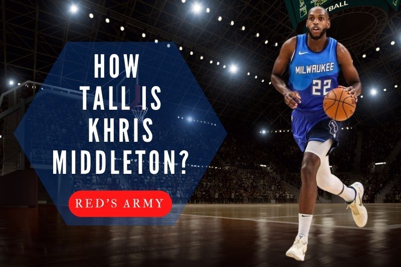 How Tall Is Khris Middleton