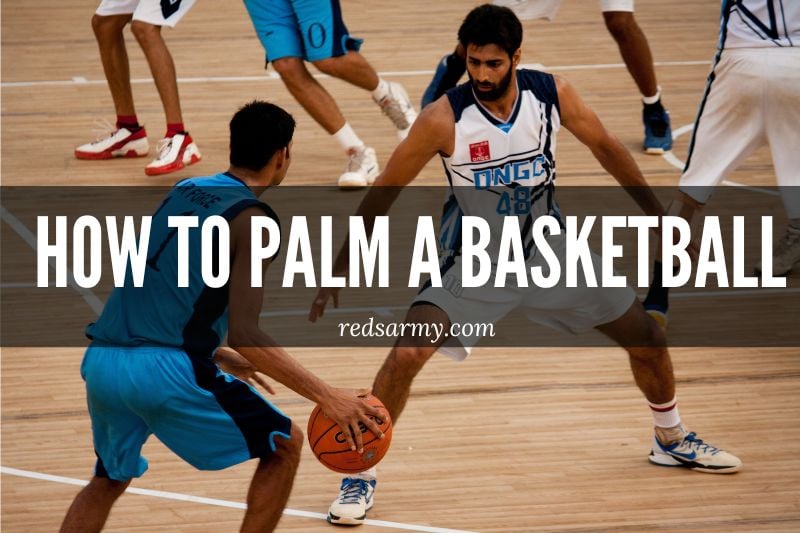 How To Palm A Basketball Like the Pros