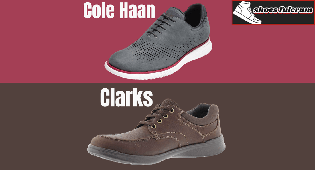 Cole Haan VS Clarks | Which One Should You Choose?