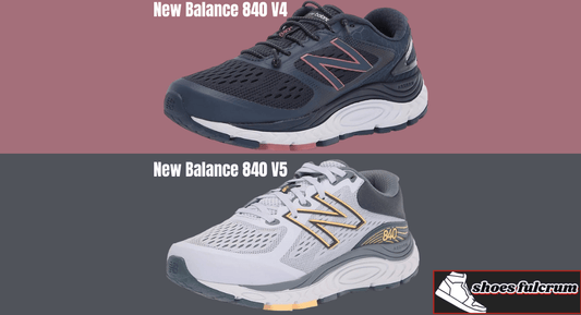 New Balance 840v4 VS 840v5: Which Is Best For You?